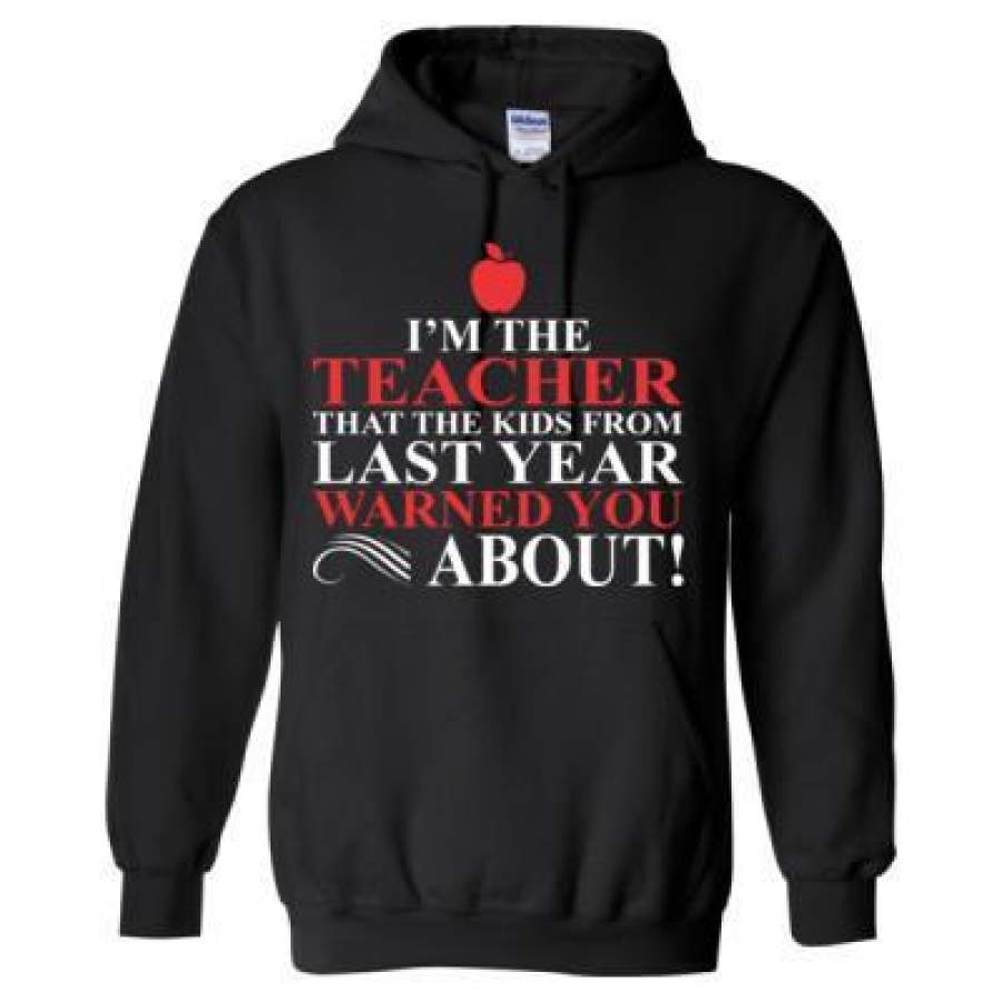 AGR I Am The Teacher That Kids From Last Year Warned You About – Heavy Blend™ Hooded Sweatshirt