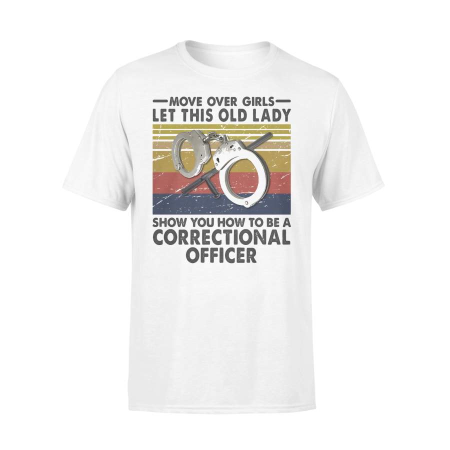 Move Over Girls Let This Old Lady Show You How To Be A Correctional Officer Vintage Retro T-shirt