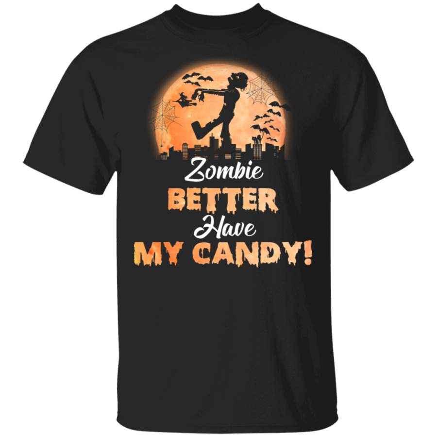 Zombie Better Have My Candy Funny Ghostly Halloween Gifts T-Shirt