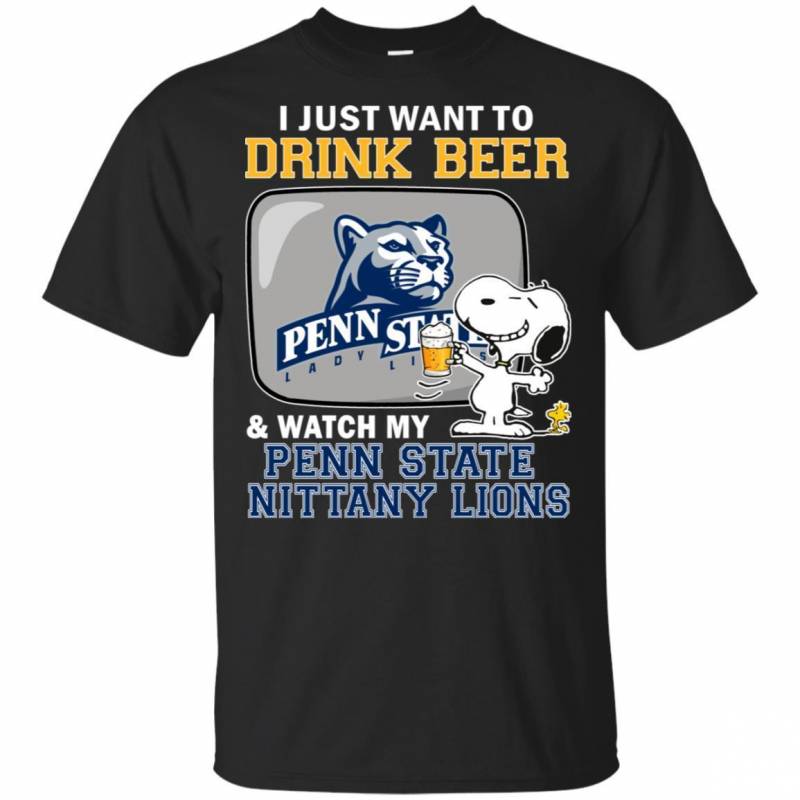 Snoopy I Just Want To Drink Beer And Watch Penn State Nittany Lions Funny T-Shirt VA07