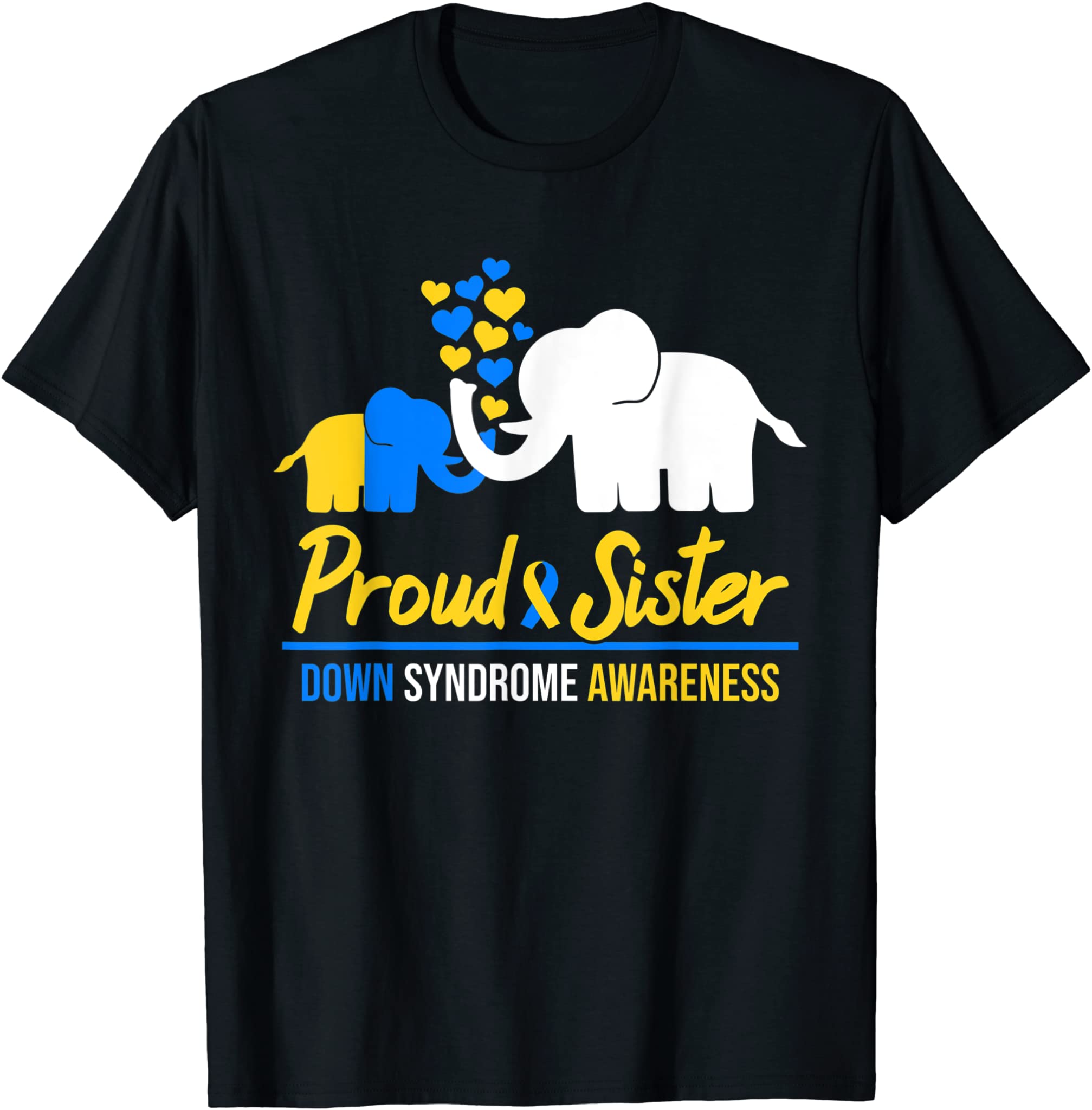 Proud Sister World Down Syndrome Awareness Day Elephant T21 T-Shirt