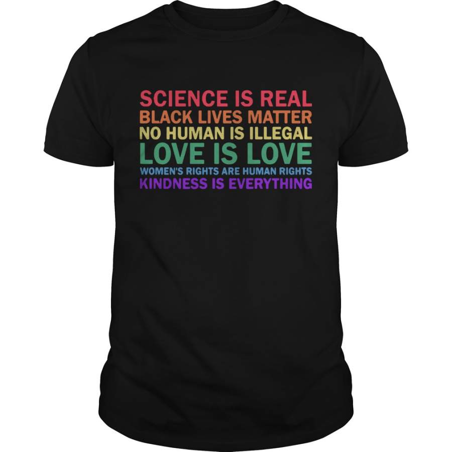 Science is real black lives matter no humans is illegal love is love T-Shirt