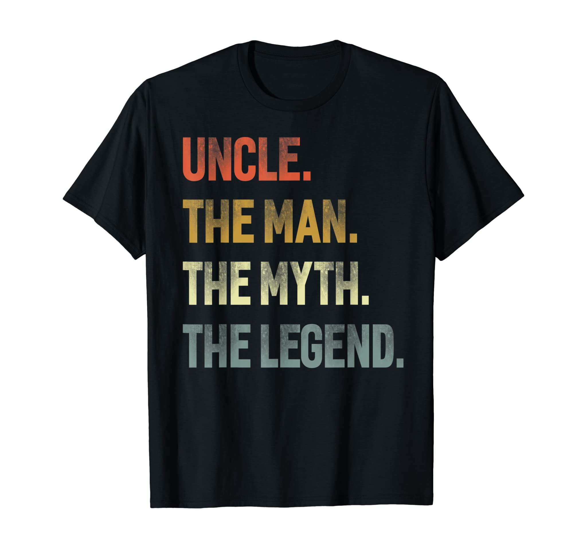 Uncle The Man The Myth The Legend Relative Father Day Gift T-Shirt