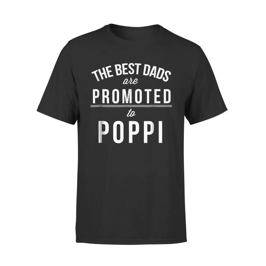 Best Dads Are Promoted To Poppi Grandpa New Grand Dad T-Shirt