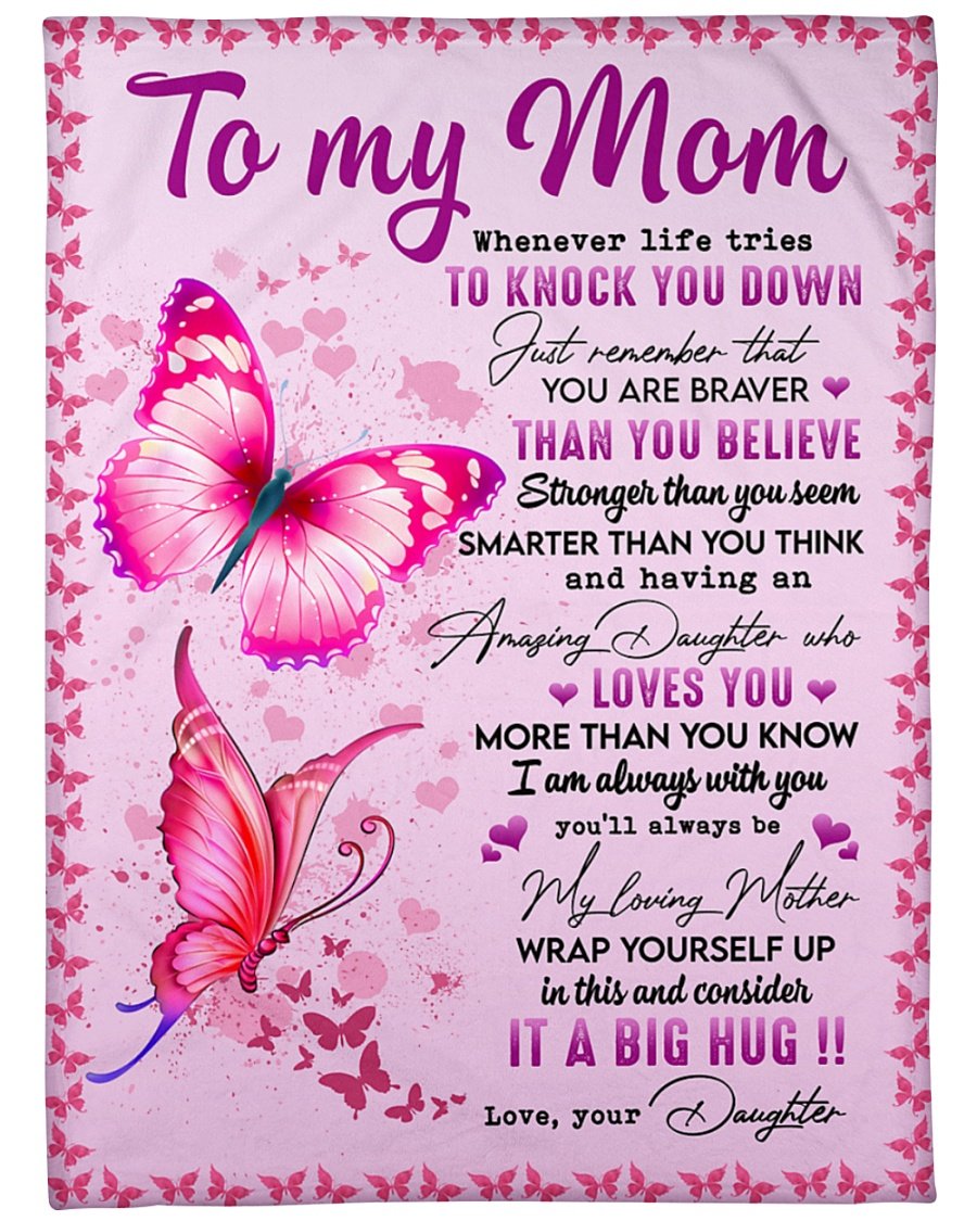 Butterfly To My Mom Whenever Life Tries Fleece Blanket – Quilt Blanket, Mother’S Day Gift From Daughter To Mom, Meaningful Mother’S Day Gift, Home Decor Bedding Couch Sofa Soft And Comfy Cozy