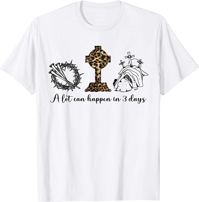 A Lot Can Happen In 3 Days Jesus Leopard Christian T-Shirt