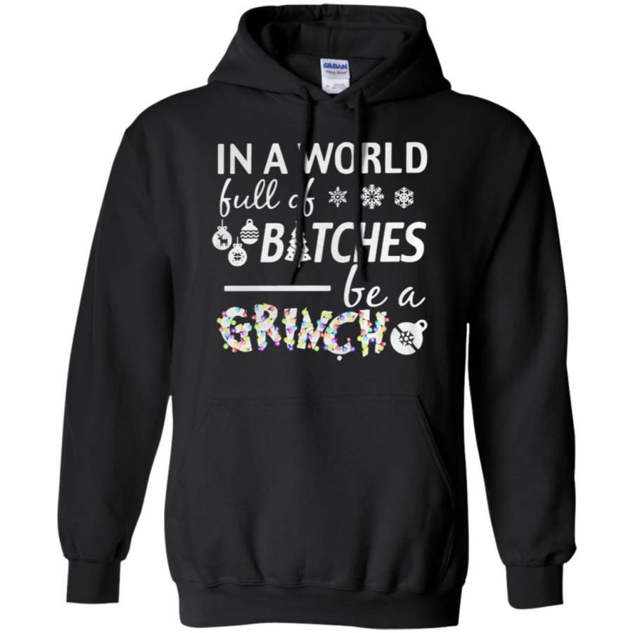 Christmas In a world full of bitches be a grinch Hoodie – Moano Store