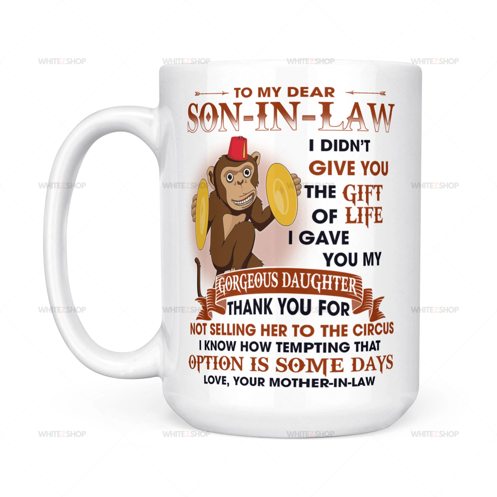 Monkey Mother-In-Law To Son-In-Law Mug I Didn’T Give You The Gift Of Life I Gave You My Gorgeous Daughter