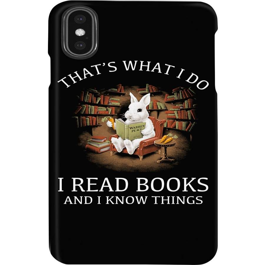 Rabbit That’s What I Do I Read Books And Knows Things Phone case