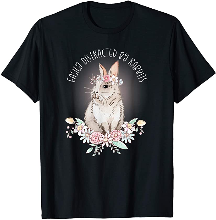 Cute Bunny Floral Easter EASILY DISTRACTED BY RABBITS T-Shirt