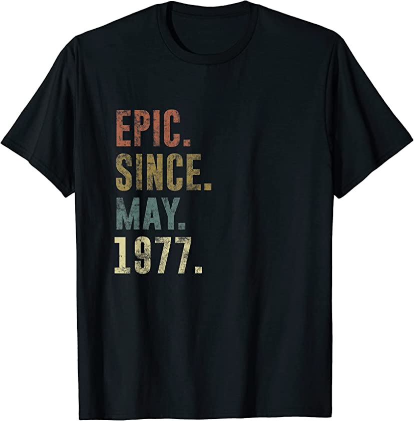 44th 1977 Birthday Vintage Epic Since May 1977 T-Shirt