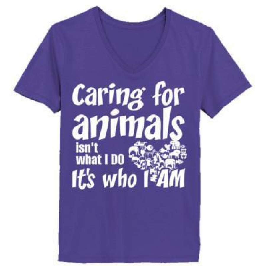 AGR Caring For Animals Isn’t What I Do It’s Who I Am – Ladies’ V-Neck T-Shirt