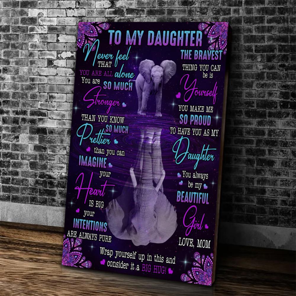 To My Daughter, Never Feel That You Are Alone Elephant Portrait Poster & Canvas Gift For Daughter From Mom Birthday Gift Decor Home Decor Wall Art Visual Art