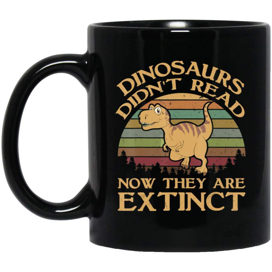 Vintage Dinosaurs Didn’t Read Now They Are Extinct _2582 Coffee Mug