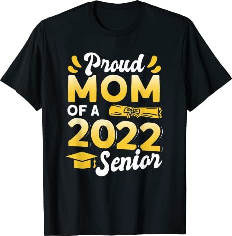 Back To School 2021 - Class Of 2022 Proud Mom Of A 2022 Senior Shirt ...