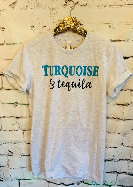 Turquoise And Tequila. Gray Tee.