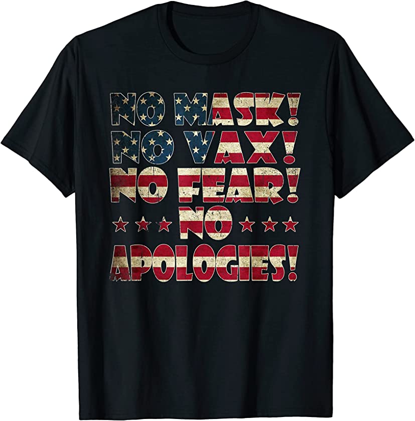 Vintage No Mask No Vax No Fear No Apologies American Flag T-Shirt