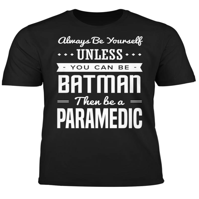 You Can Be A Batman Then Be A Paramedic Tshirt