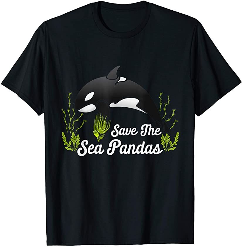 Save The Sea Pandas Killer Whale Lover Sea Ocean Earth Day T-Shirt