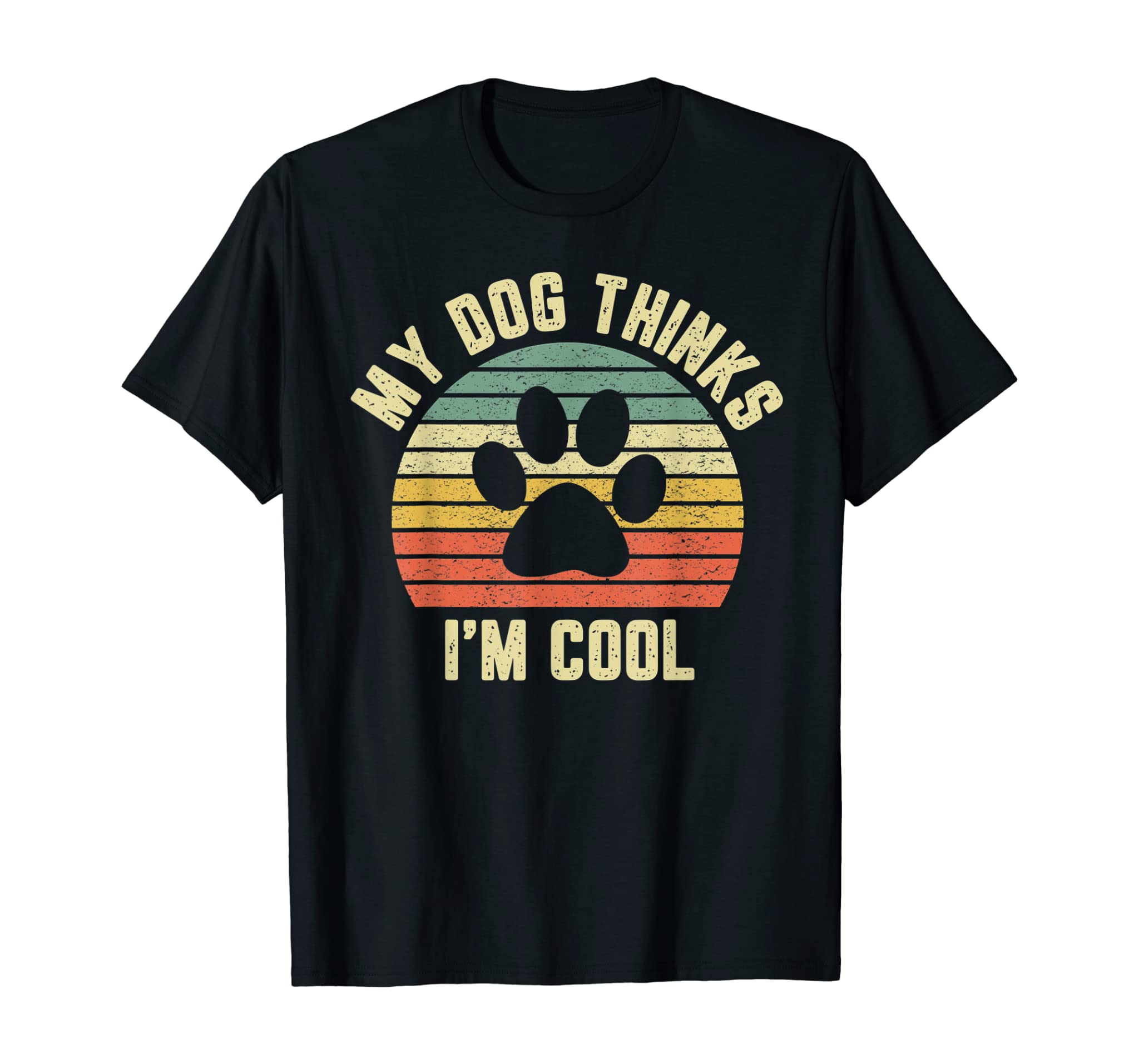 My Dog Thinks I’m Cool Shirt Funny Dog Lover Tshirt Retro