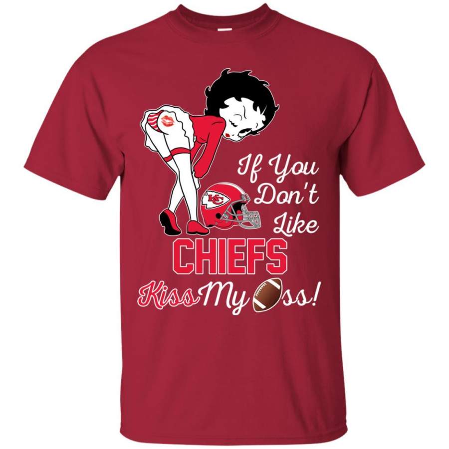 If You Don’t Like Kansas City Chiefs Kiss My Ass BB T Shirts