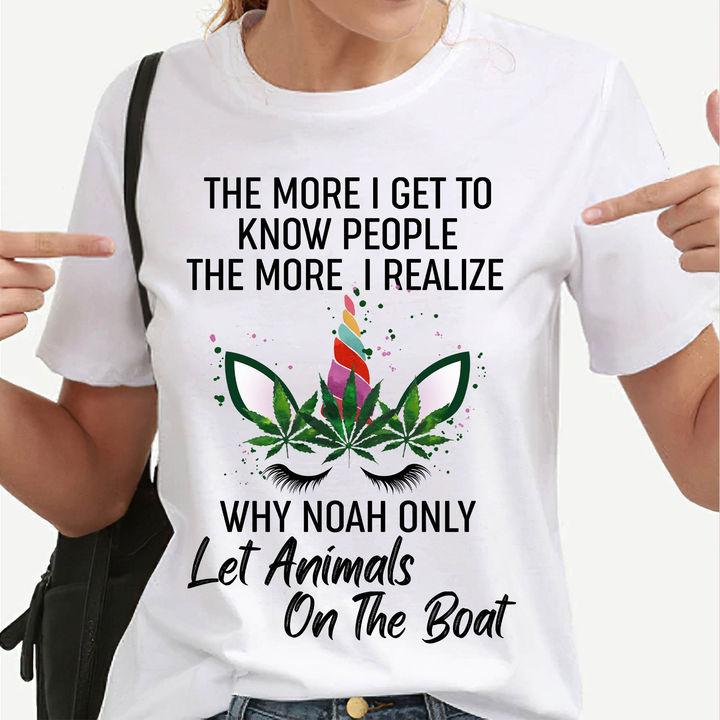 The More I Get To Know People The More I Realize Why Noah Only Let Animals On The Boat T-Shirt Hoodie Sweatshirt Plus Size S-5Xl