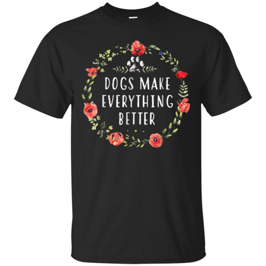 AGR Dogs Make Everything Better By Flowers Tshirt For Dog Lovers Jaq T-shirt