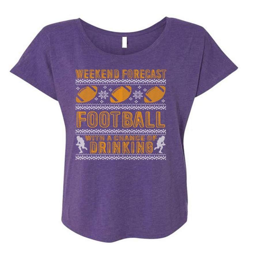 Weekend Forecast Football T Shirt, Chance Of Drinking T Shirt, Cool Shirt (Ladies’ Triblend Dolman Sleeve)