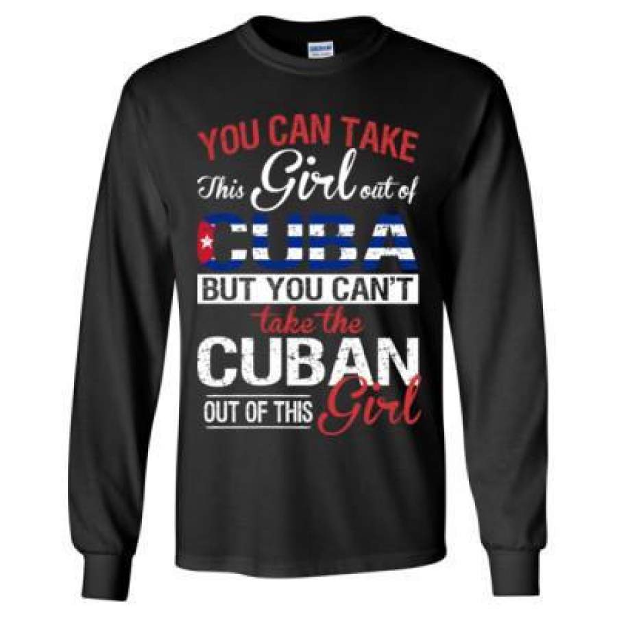 AGR You Can Take The Girl Out Of Cuba But You Cannot Take The Cuban Out Of This Girl – Long Sleeve T-Shirt