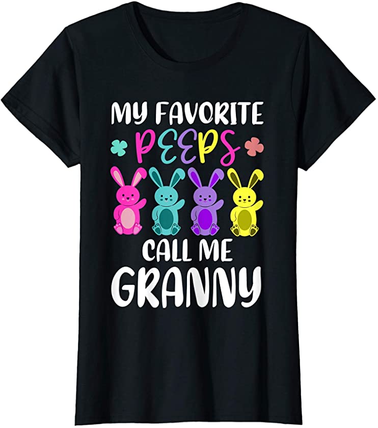 Womens My Favorite Peeps Call Me Granny Funny Grandma Easter Bunny T-Shirt