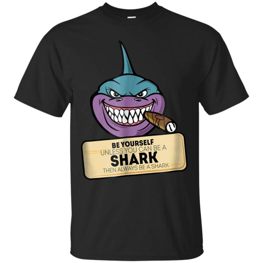 AGR Shark Tshirt  Unless You Can Be A Shark  Funny Gift Tee Jaq T-shirt