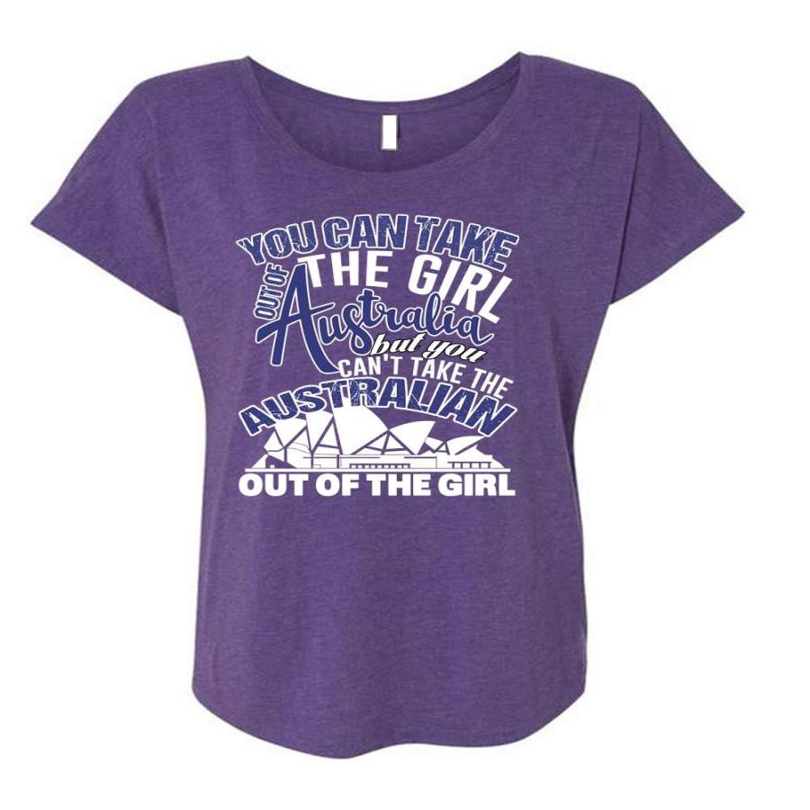 You Can Take The Girl Out Of Australia T Shirt, My Favorite T Shirt, Cool Shirt (Ladies’ Triblend Dolman Sleeve)