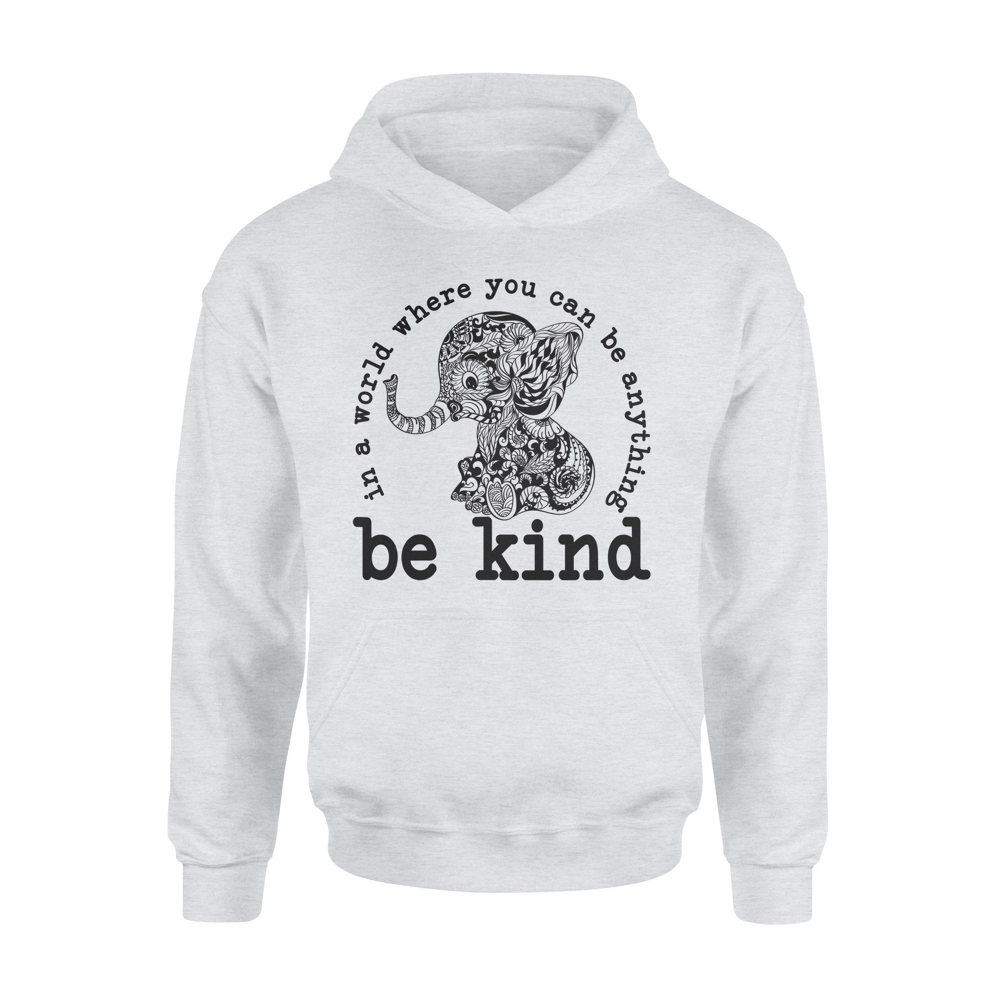 Elephant Be Kind In A World Where You Can Be Anything – Standard Hoodie