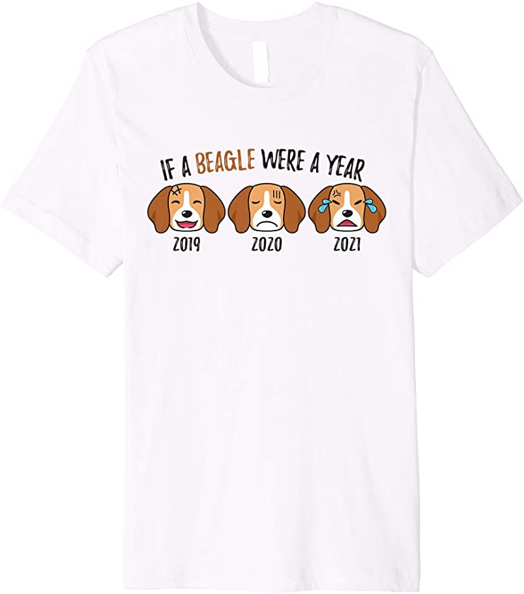 Dog Shirts | If a Beagle Was a Year | Puppy Humor Funny 2021 Premium T-Shirt