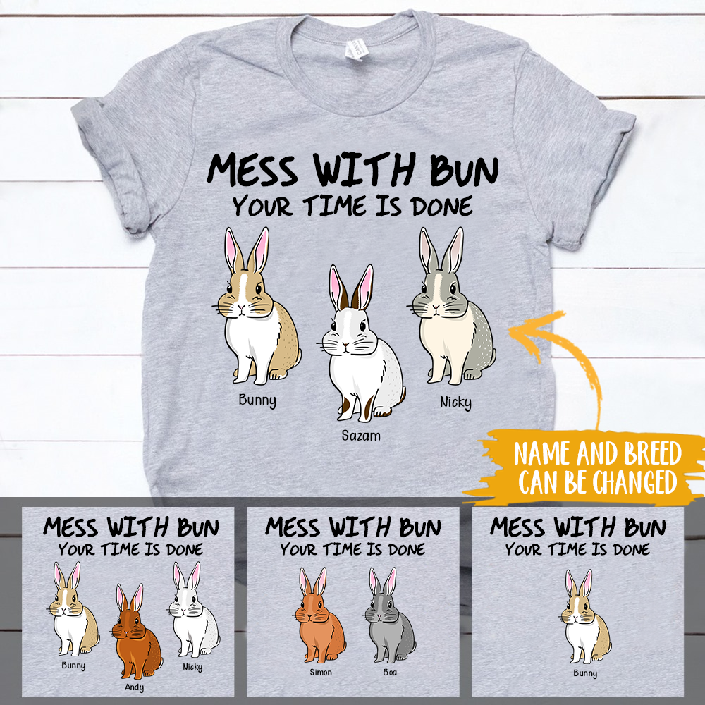 Rabbit Shirt Customized Name And Breed Mess With Bun Your Time Is Done Personalized Gift