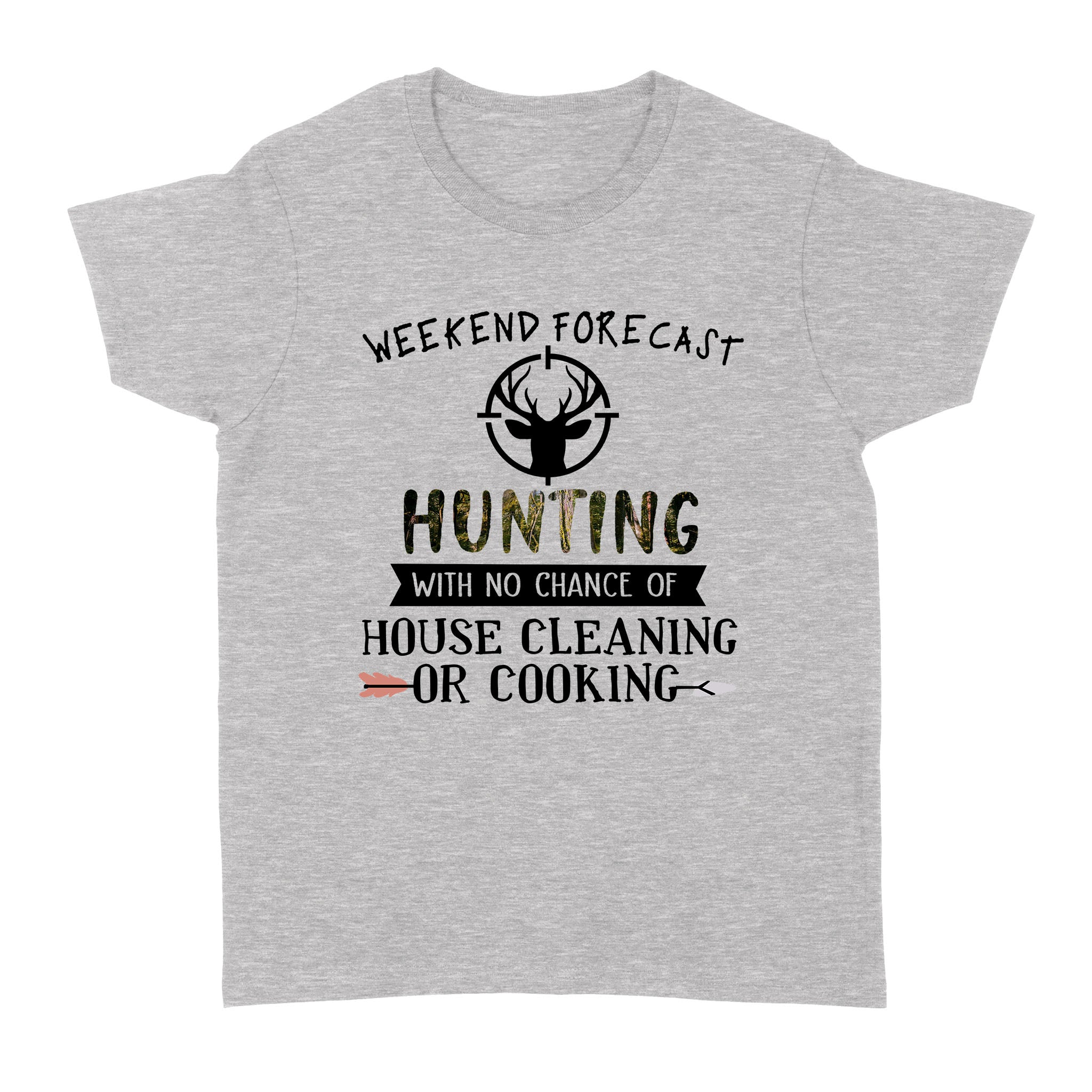 Weekend Forecast Hunting With No Chance Of House Cleaning Or Cooking (forest) – Standard Women’s T-shirt