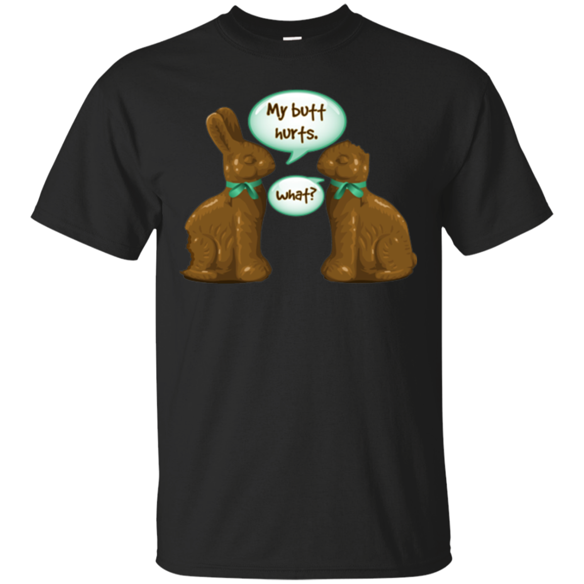 My Butt Hurts What – Funny Chocolate Easter Bunny Tee Shirt