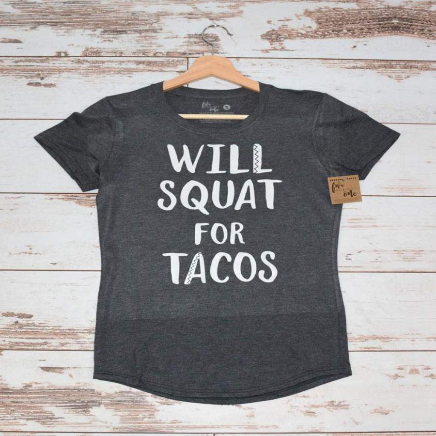 Will Squat For Tacos  Women’s T-shirt