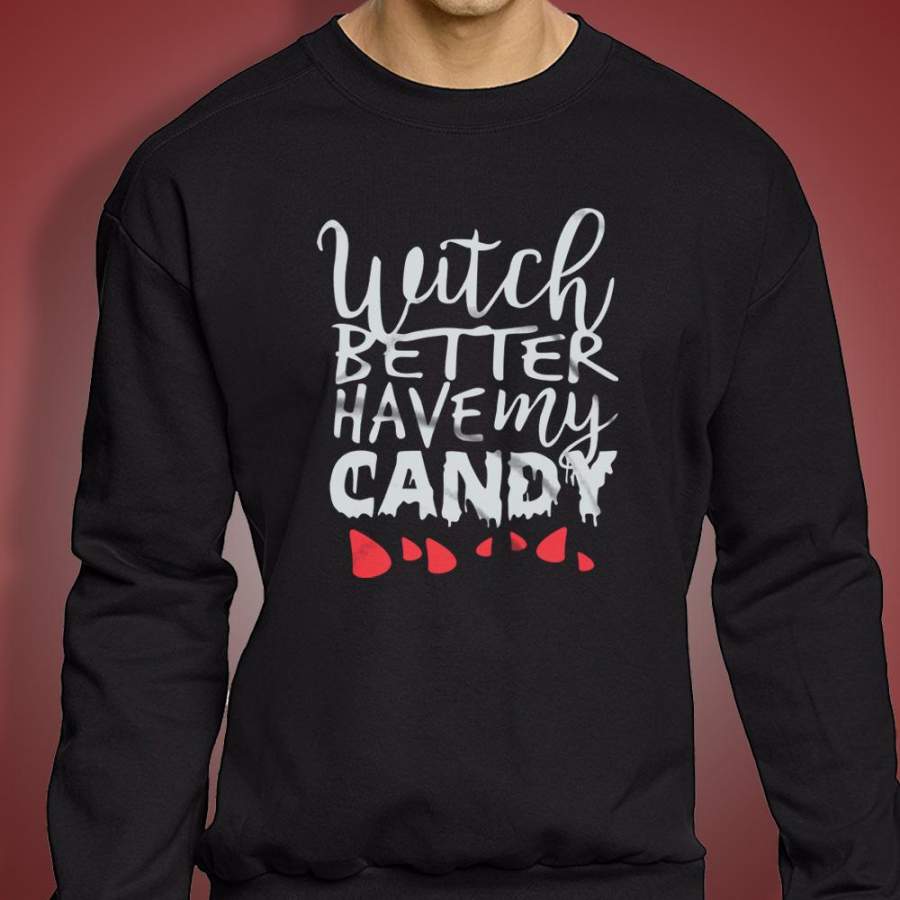 Witch Better Have My Candy Cute Halloween Men’S Sweatshirt