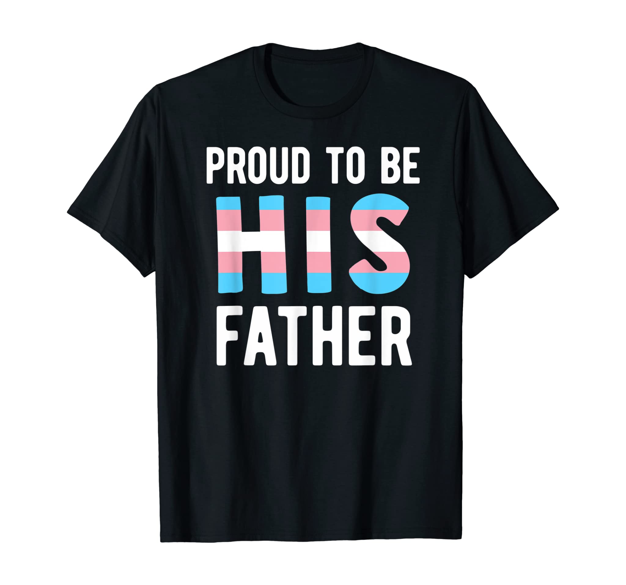 Proud Trans Dad Shirt Transgender Father Transman Support T-Shirt