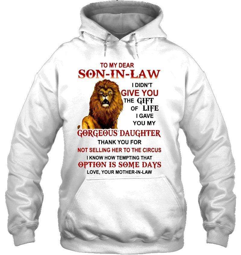 To My Dear Son In Law I Gave You My Gorgeous Daughter Lion T-shirt