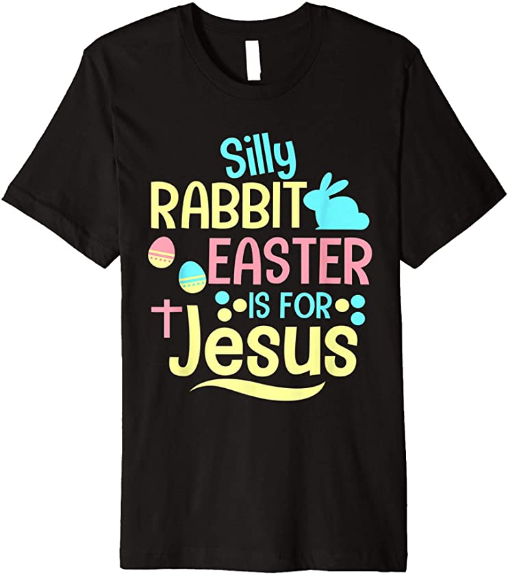 Silly Rabbit Easter Is For J.esus Ch.ristian Kids T Shirt Premium T-Shirt