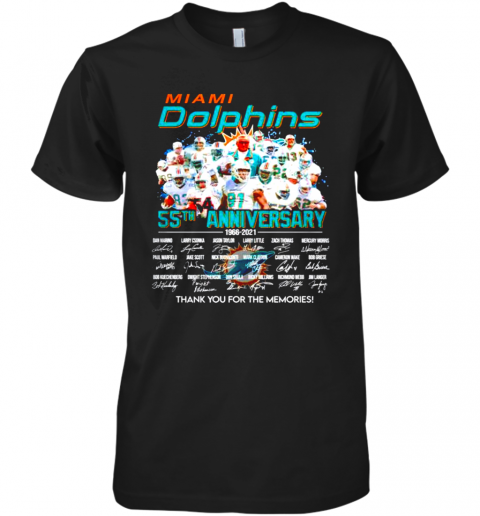 Miami Dolphins 55Th Anniversary 1966 2021 Thank You For The Memories Signatures Premium Men’S T-Shirt