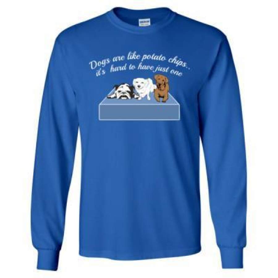 AGR Dogs Are Like Potato Chips Its Hard To Have Just One – Long Sleeve T-Shirt