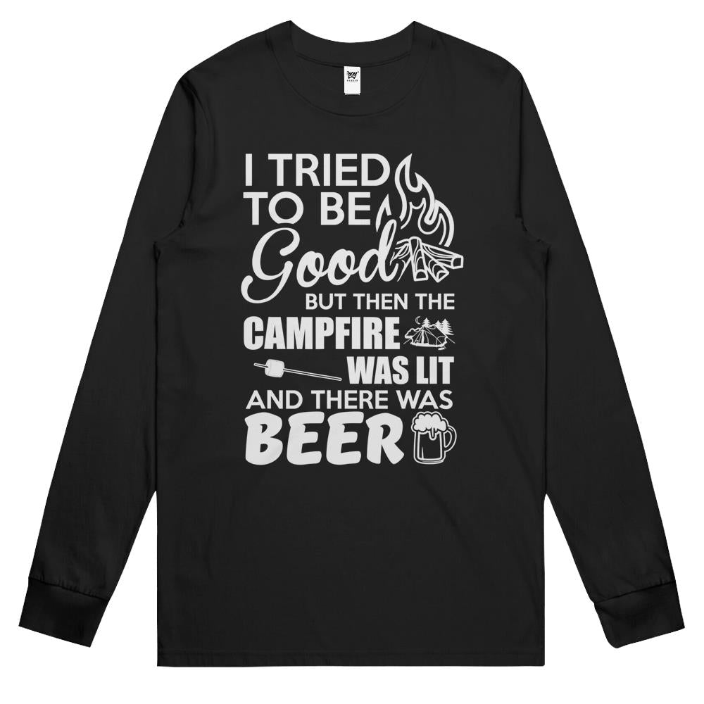 I Tried To Be Good But Then The Bonfire Campfire Was Lit Long Sleeve T Shirts