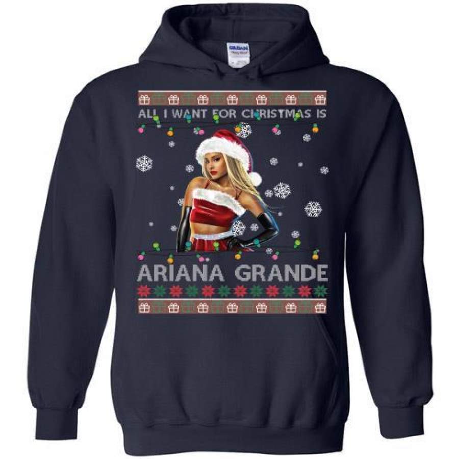 All I Want For Christmas Is Ariana Grande Ugly Christmas Hoodie