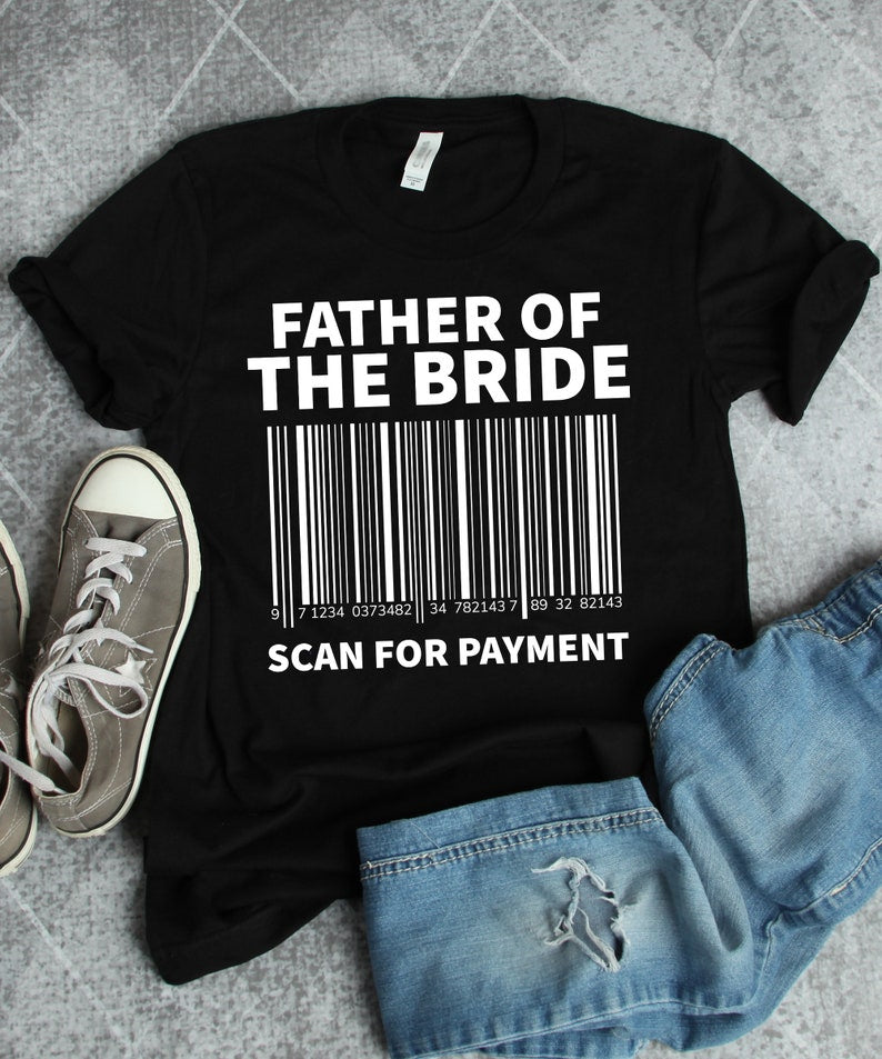 Father Of The Bride Scan For Payment Gift Standard/Premium T-Shirt Hoodie