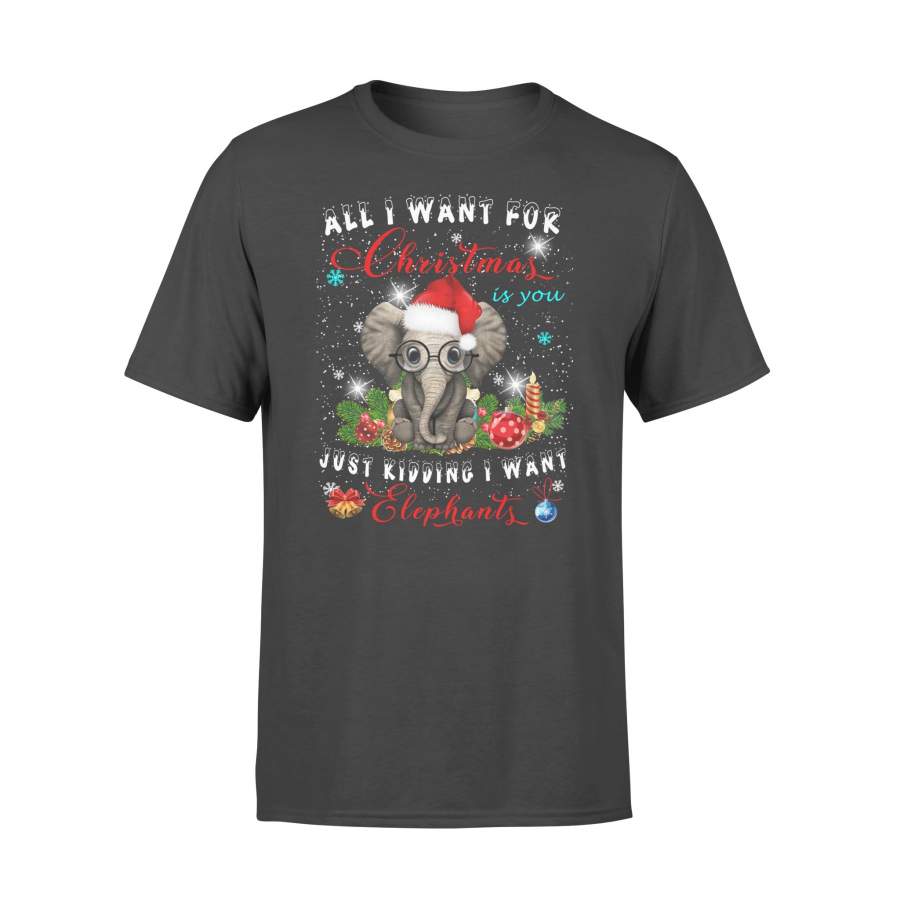 All I Want For Christmas Is You Just Kidding Elephant TShirt Long Sleeve T-Shirt – Standard T-shirt