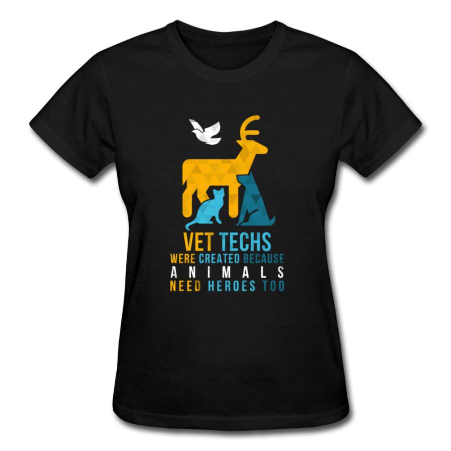 Vet Techs were created because animals need heroes too Gildan Ultra Cotton Ladies T-Shirt