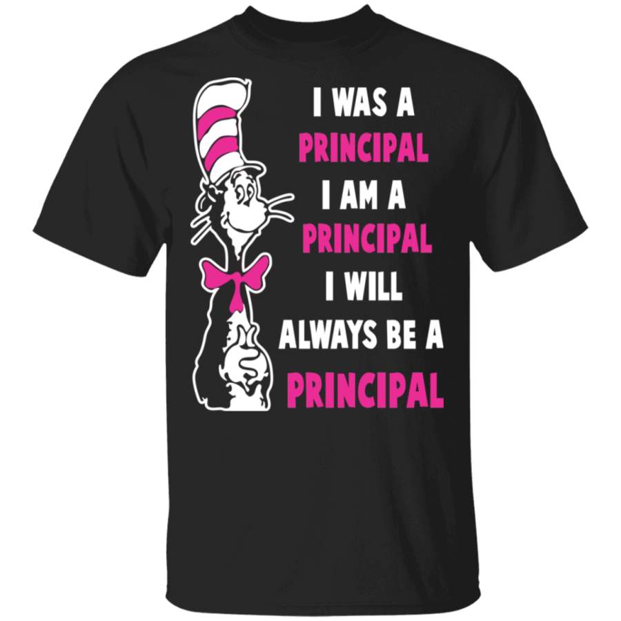 Dr.Seuss Will Always Be a Principal Shirt